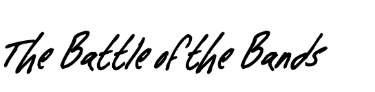 The Battle of the Bands
