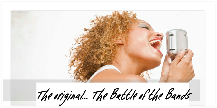 The original… The Battle of the Bands
