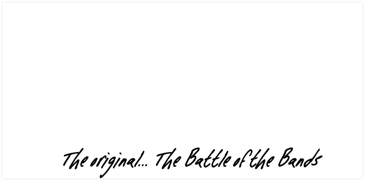 The original… The Battle of the Bands
